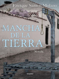 Title: Mancha de la tierra, Author: Enrique Santos Molano