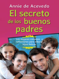 Title: Los secretos de los buenos padres, Author: Annie Rehbein De Acevedo