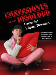 Title: Confesiones de un besólogo, Author: Ezequiel López Peralta