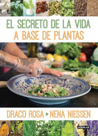 Title: El secreto de la vida a base de las plantas, Author: Cornelius Draco Rosa