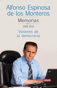 Title: Memorias Tomo II 1988-2016: Vaivenes de la democracia, Author: Alfonso Espinosa De Los Monteros