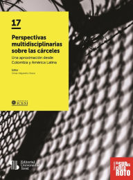 Title: Perspectivas multidisciplinarias sobre las cárceles: Una aproximación desde Colombia y América Latina, Author: Omar Alejandro Bravo