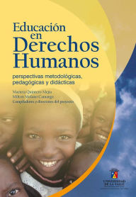 Title: Educación en derechos humanos: Perspectivas metodológicas, pedagógicas y didácticas, Author: Marieta Quintero Mejía