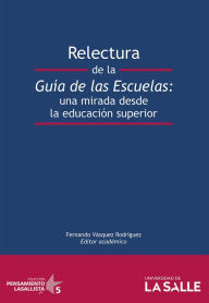 Title: Relectura de la guía de las escuelas: Una mirada desde la educación superior, Author: Fernando Vásquez Rodríguez