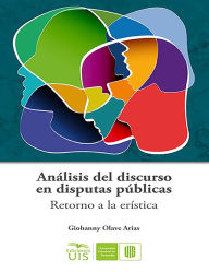 Title: Análisis del discurso en las disputas públicas: Retorno a la erística, Author: Giohanny Olave
