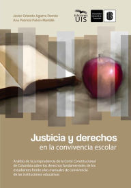 Title: Justicia y derechos en la convivencia escolar: Análisis de la jurisprudencia de la Corte Constitucional de Colombia sobre los derechos fundamentales de los estudiantes frente a los manuales de convivencia de las instituciones educativas, Author: Javier Orlando Aguirre