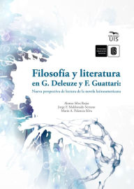 Title: Filosofía y literatura en G. Deleuze y F. Guattari: Nueva perspectiva de lectura de la novela latinoamericana, Author: Alonso Silva