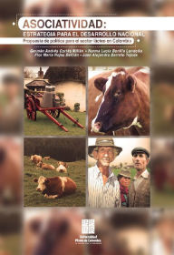 Title: Asociatividad: estrategia para el desarrollo nacional: Propuesta de política para el sector lácteo en Colombia, Author: Varios Autores