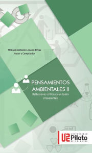 Title: Pensamientos ambientales II: Reflexiones críticas y un tanto irreverentes, Author: William Antonio Lozano-Rivas