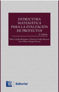 Title: Estructura matemática para la evaluación de proyectos 4a edición, Author: Fabio Carrillo Rodríguez