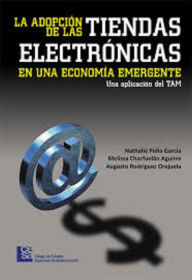 Title: La adopción de las tiendas electrónicas en una economía emergente, Author: Nathalie Peña García