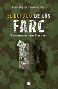 Title: El dorado de las FARC, Author: John Tumminello