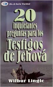 Title: 20 inquietantes preguntas para los Testigos de Jehová, Author: Wilbur Lingle