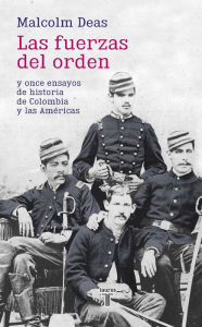 Title: Las fuerzas del orden, Author: Malcolm  Deas