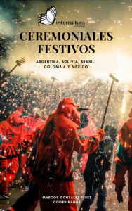 Title: Ceremoniales festivos: Argentina, Bolivia, Brasil, Colombia y México, Author: The Black Math Experiment