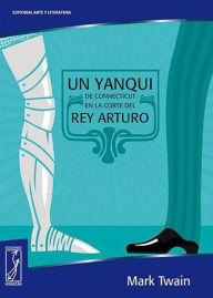 Title: Un yanqui de Connecticut en la corte del rey Arturo, Author: Mark Twain