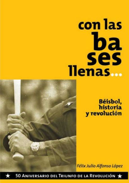 Con las bases llenas: Béisbol, historia y Revolución