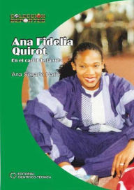 Title: Ana Fidelia Quirot: En el carril de la vida, Author: Ana de la C. Segarte