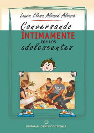 Title: Conversando íntimamente con los adolescentes, Author: Laura Elena Alvaré Alvaré