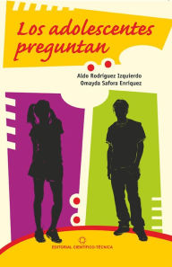 Title: Los adolescentes preguntan, Author: Aldo Rodríguez Izquierdo