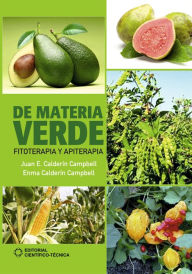 Title: De materia verde: Fitoterapia y apiterapia, Author: Juan E. Calderín Campbell