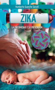 Title: Zika: La enfermedad y su prevención, Author: Humberto Garcell Guanche