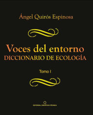 Title: Voces del entorno. Diccionario de ecología. Tomo 1, Author: Ángel Quirós Espinosa