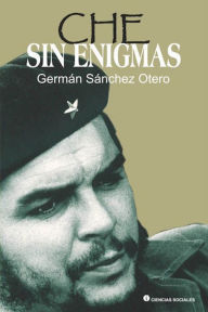 Title: Che sin enigmas, Author: German Sanchez Otero