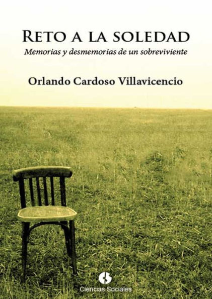 Reto a la soledad: Memorias y desmemorias de un sobreviviente