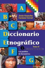 Title: Diccionario etnográfico: Tomo II - Los pueblos de Suramérica, Author: Jesús Guanche