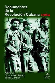 Title: Documentos de la Revolución Cubana 1964, Author: José Bell