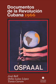 Title: Documentos de la Revolución Cubana 1966, Author: José Bell