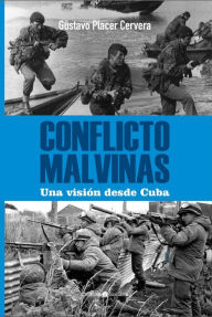 Title: Conflicto Malvinas: Una visión desde Cuba, Author: Gustavo Placer Cervera