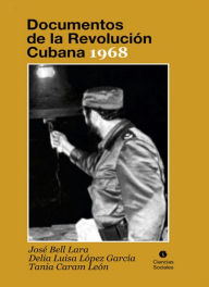 Title: Documentos de la Revolución Cubana 1968, Author: José Bell Larra