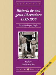 Title: Historia de una gesta libertadora 1952-1958, Author: Georgina Leyva Pagán