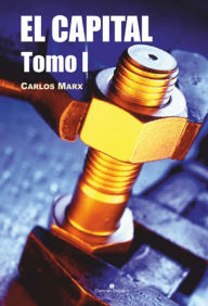 Title: El Capital. Tomo I, Author: Carlos Marx