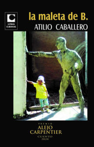 Title: La maleta de B, Author: Atilio Caballero