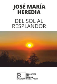 Title: Del sol al resplandor, Author: José María Heredia