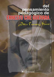 Title: Del pensamiento pedagógico de Ernesto Che Guevara, Author: Lidia Turner Martí