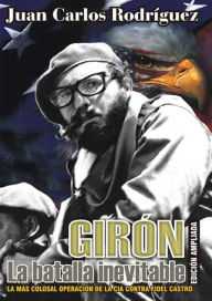 Title: Girón. La batalla inevitable, Author: Juan Carlos Rodríguez Cruz