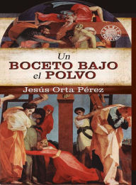 Title: Un boceto bajo el polvo, Author: Jesús Orta Pérez