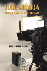 Title: Todo música, confidencias de pentagrama, Author: Luis Hidalgo Ramos