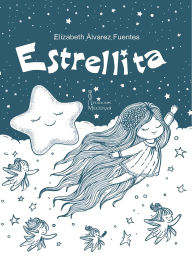 Title: Estrellita, Author: Elizabeth Álvarez Fuentes