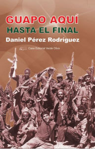 Title: Guapo aquí hasta el final, Author: Daniel Pérez Rodríguez