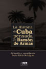 La historia de Cuba pensada por Ramón de Armas