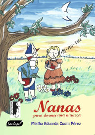 Title: Nanas para dormir una muñeca, Author: Mirtha Eduarda Costa Pérez