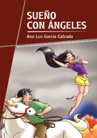 Title: Sueño con Ángeles, Author: Ana Luz García Calzada