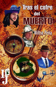 Title: Tras el cofre del muerto, Author: Wiltse Javier Peña Hijuelos