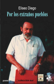 Title: Por los extraños pueblos, Author: Eliseo Diego