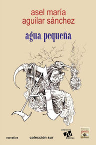 Title: Agua pequeña, Author: Asel María Aguilar Sánchez